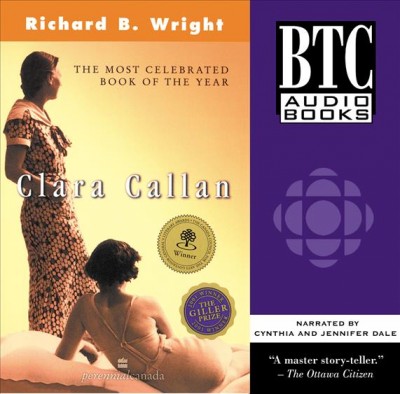 Clara Callan [sound recording] / Richard B. Wright.