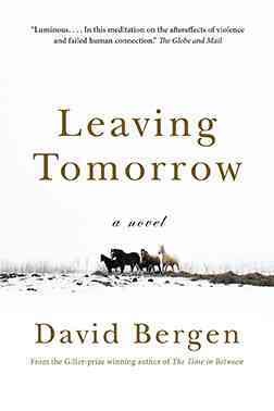 Leaving tomorrow / David Bergen.