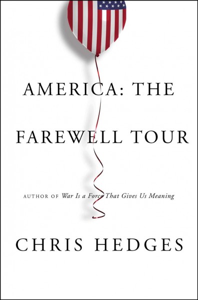 America : the farewell tour / Chris Hedges.