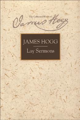 A series of lay sermons on good principles and good breeding / James Hogg ; edited by Gillian Hughes ; with a note on the text by Douglas S. Mack.