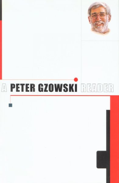 A Peter Gzowski reader / Peter Gzowski ; compiled, selected and edited by Edna Barker.