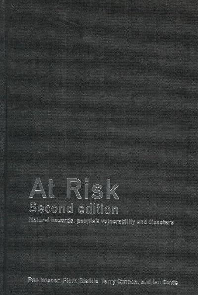 At risk : natural hazards, people's vulnerability, and disasters / Ben Wisner ... [et al.].