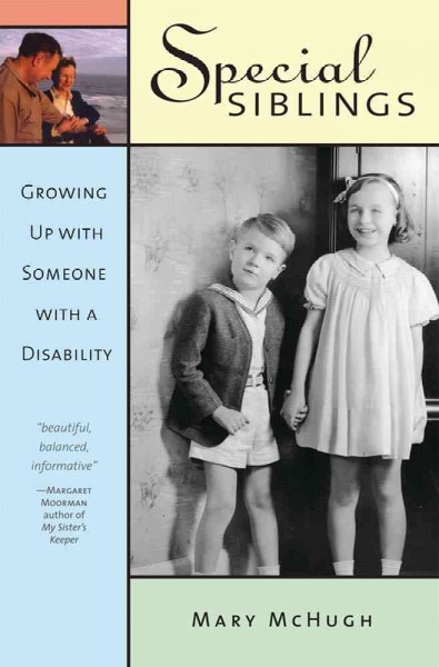 Special siblings : growing up with someone with a disability / by Mary McHugh.