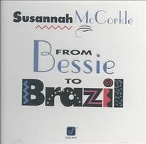 From Bessie to Brazil [sound recording] / [sung by] Susannah McCorkle.