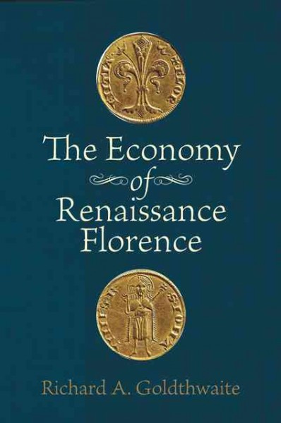 Economy of renaissance florence / Richard A. Goldthwaite.