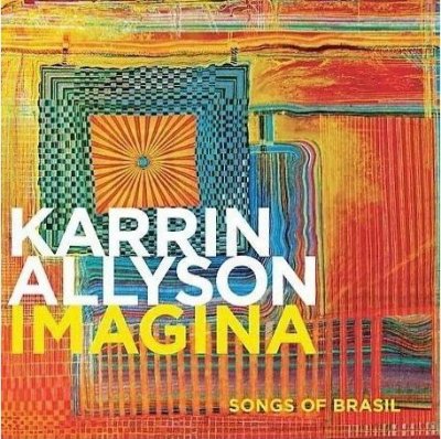 Imagina [sound recording] : songs of Brazil / Karrin Allyson.