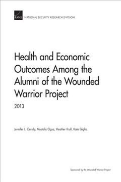 Health and economic outcomes among the aumni of the Wounded Warrior Project  : 2013 / Jennifer L. Cerully [and four others].