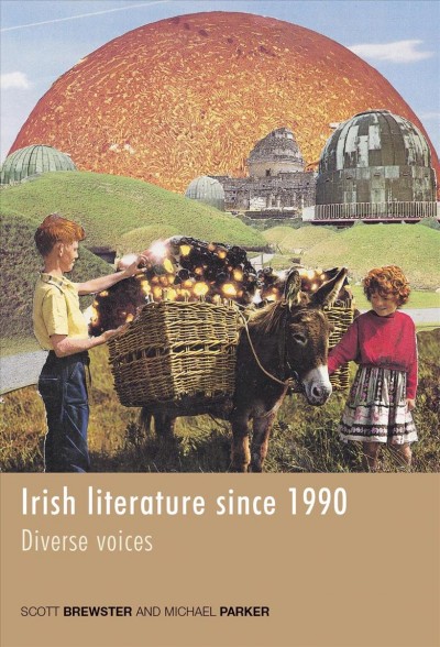 Irish Literature Since 1990 :  Diverse Voices /  Michael Parker, Scott Brewster.