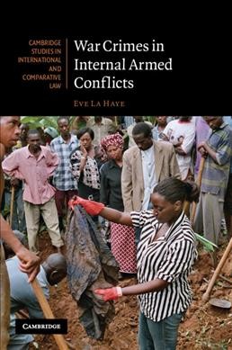 War crimes in internal armed conflicts / Eve La Haye.