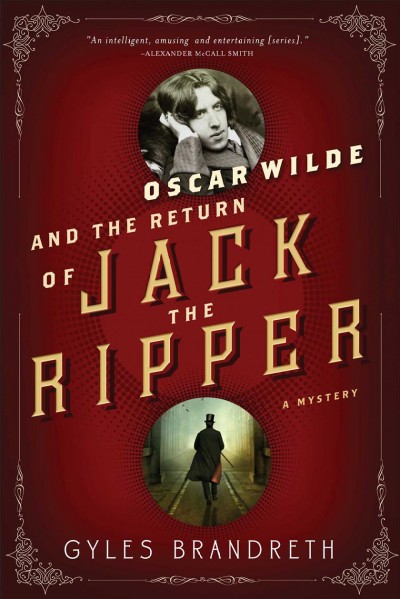 Oscar Wilde and the return of Jack the Ripper : a mystery / Gyles Brandreth.