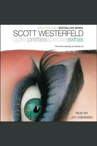 Extras [electronic resource] : Uglies Series, Book 4. Scott Westerfeld.