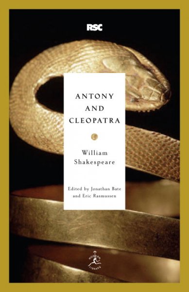 Antony and Cleopatra / William Shakespeare ; edited by Jonathan Bate and Eric Rasmussen ; introduction by Jonathan Bate.
