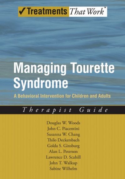 Managing Tourette syndrome : a behavioral intervention for children and adults : therapist guide / by Douglas W. Woods ... [et al.].