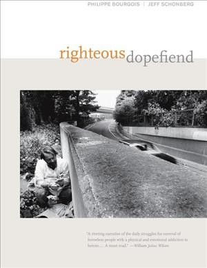 Righteous dopefiend / Philippe Bourgois, Jeff Schonberg.