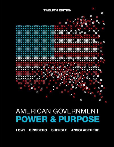 American government : power and purpose / Theodore J. Lowi ... [et al.].