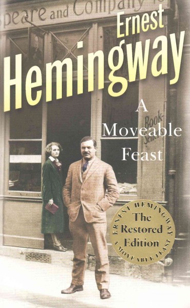 A moveable feast / Ernest Hemingway ; foreword by Patrick Hemingway ; edited with an introduction by Seán Hemingway.