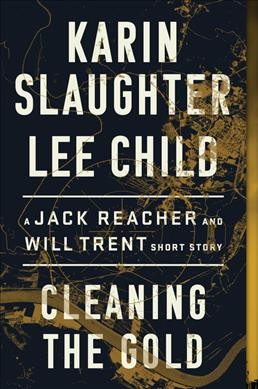 Cleaning the gold / Karin Slaughter, Lee Child.