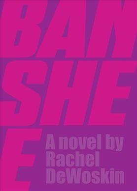 Banshee / Rachel DeWoskin.