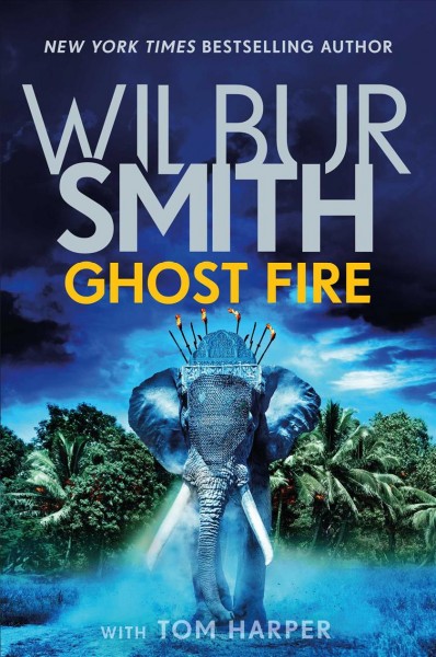 Ghost fire / Wilbur Smith with Tom Harper.
