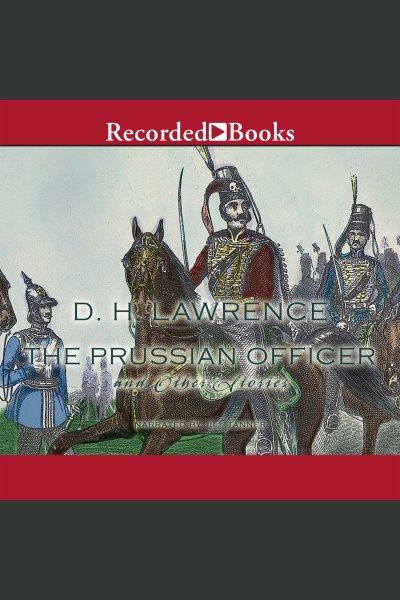 The prussian officer [electronic resource] / D.H. Lawrence.