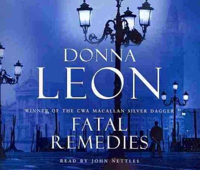 Fatal remedies / [sound recording] Donna Leon ; narrated by John Nettles.