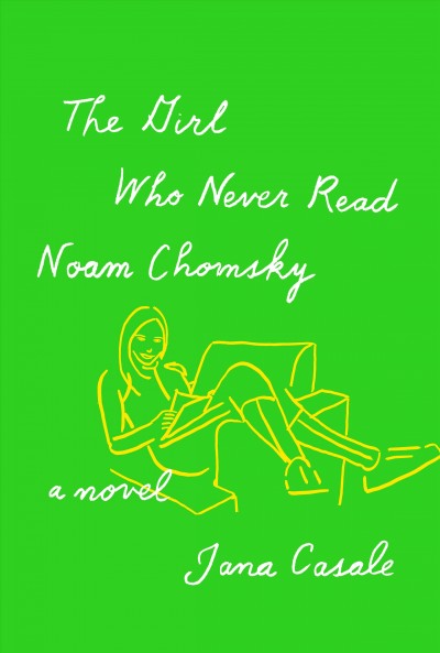 The girl who never read Noam Chomsky / Jana Casale.