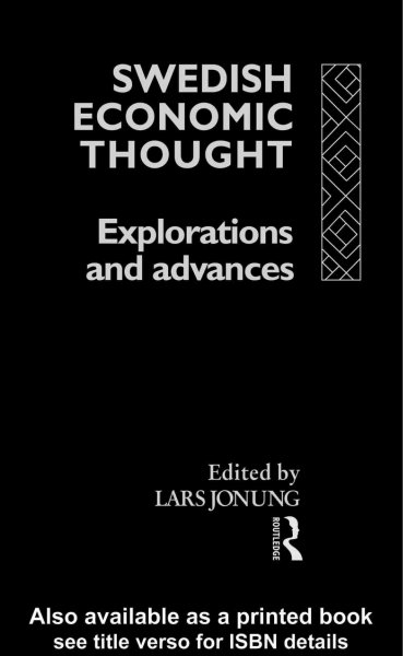 Swedish economic thought : explorations and advances / edited by Lars Jonung.