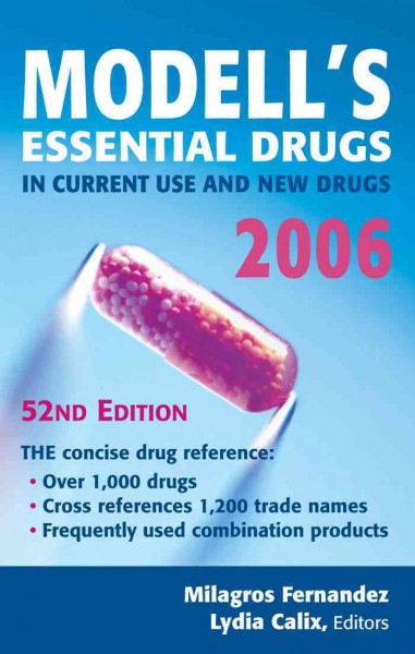 Modell's essential drugs in current use and new drugs 2006 / Milagros Fernandez, Lydia Calix, editors.