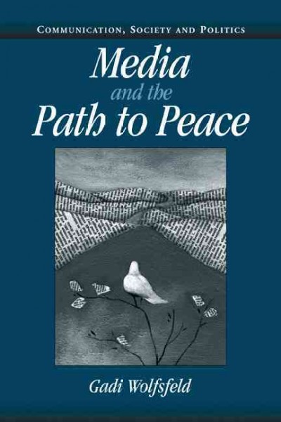 Media and the path to peace / Gadi Wolfsfeld.