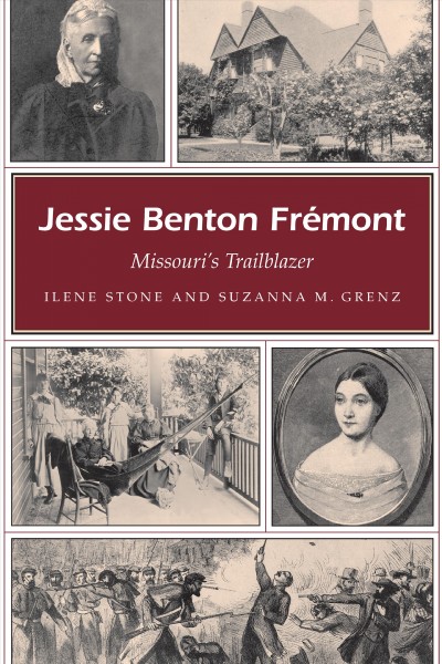 Jessie Benton Frémont, Missouri's trailblazer / Ilene Stone and Suzanna M. Grenz.