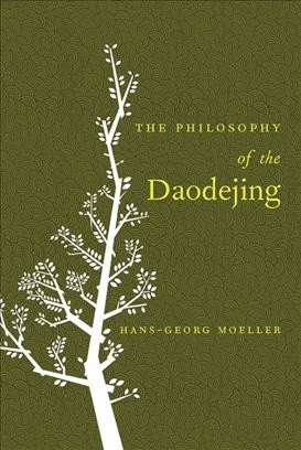 The philosophy of the Daodejing / Hans-Georg Moeller.