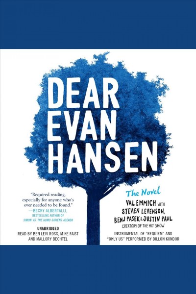 Dear Evan Hansen : the novel / Val Emmich with Steven Levenson, Benj Pasek & Justin Paul.