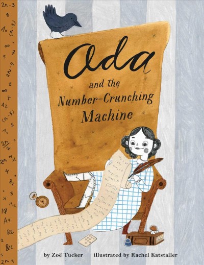 Ada and the number-crunching machine / written by Zoë Tucker, illustrated by Rachel Katstaller.