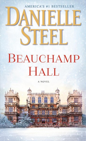 Beauchamp Hall : A Novel / Danielle Steel.