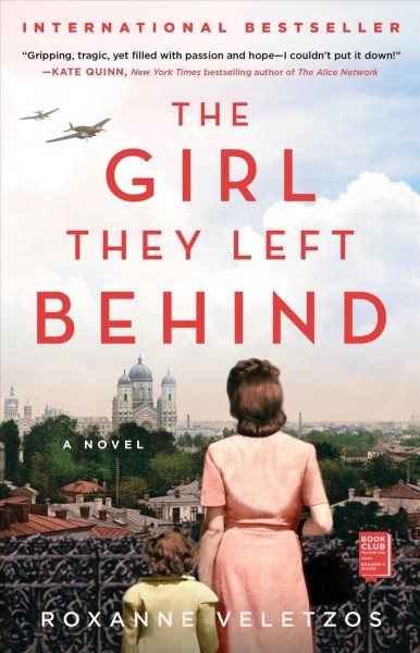 The girl they left behind : a novel / Roxanne Veletzos.