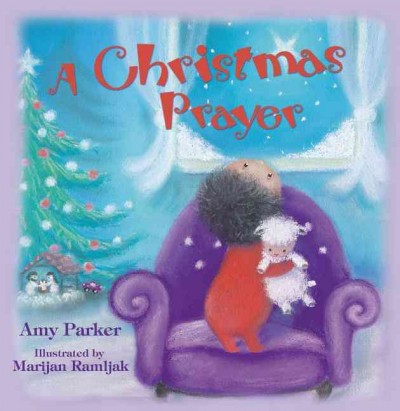 A Christmas Prayer / Amy Parker ; illustrated by Marijan Ramljak