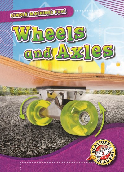 Wheels and axles / by Joanne Mattern.