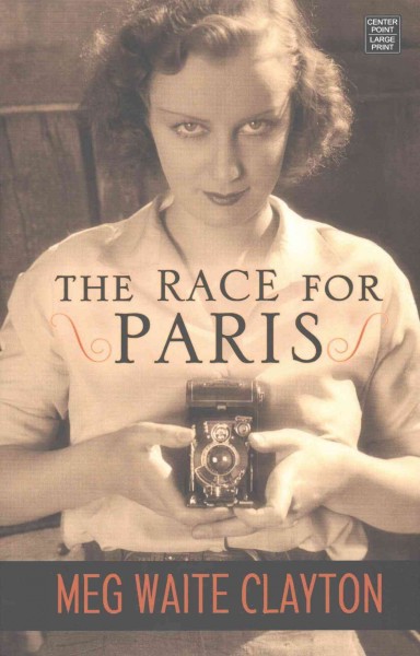 The race for Paris [text (large print)] / Meg Waite Clayton.