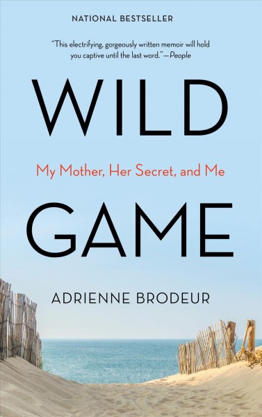 Wild game : my mother, her lover, and me / Adrienne Brodeur.