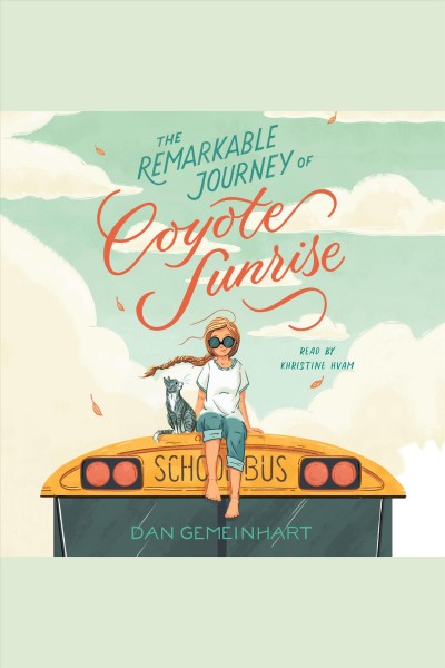 The remarkable journey of coyote sunrise [electronic resource]. Dan Gemeinhart.