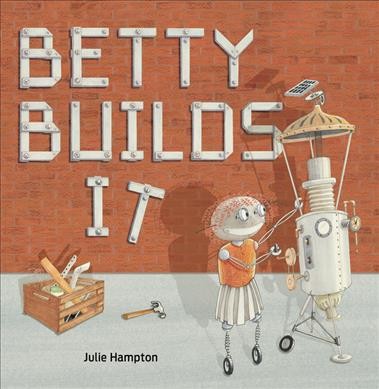 Betty builds it / Julie Hampton.