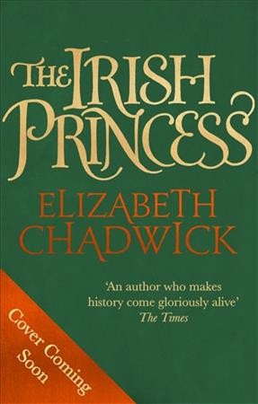 The Irish princess / Elizabeth Chadwick.