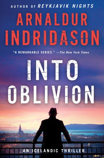 Into oblivion / Arnaldur Indridason ; translated from the Icelandic by Victoria Cribb.