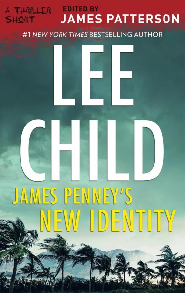 James Penney's new identity / Lee Child ; [edited by James Patterson].