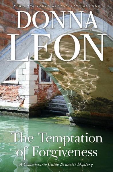 The temptation of forgiveness [electronic resource] : A commissario guido brunetti mystery, book 27. Donna Leon.