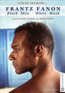Frantz Fanon : black skin, white mask / a film by Isaac Julien and Mark Nash. 