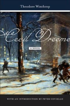 Cecil Dreeme : a novel / Theodore Winthrop ; with an introduction by Peter Coviello.