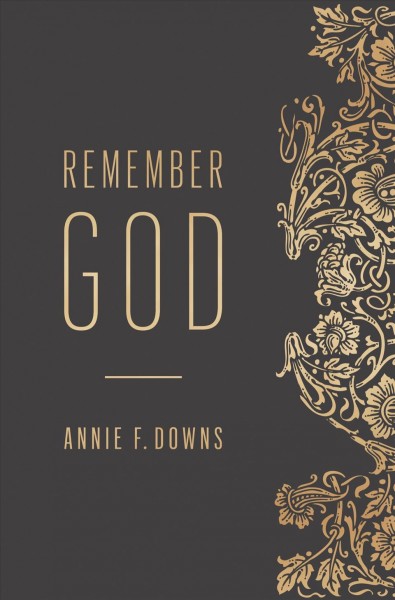 Remember God / Annie F. Downs.