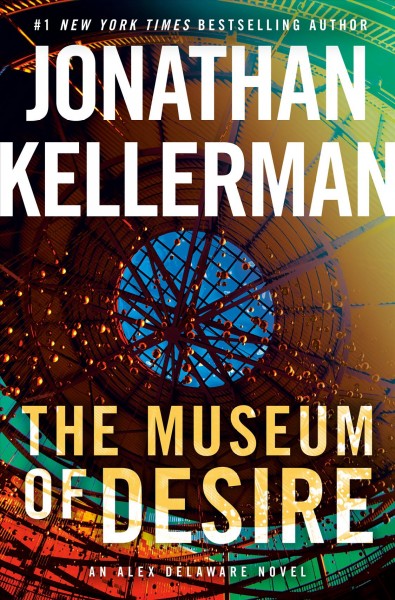 The museum of desire : an Alex Delaware novel / Jonathan Kellerman.
