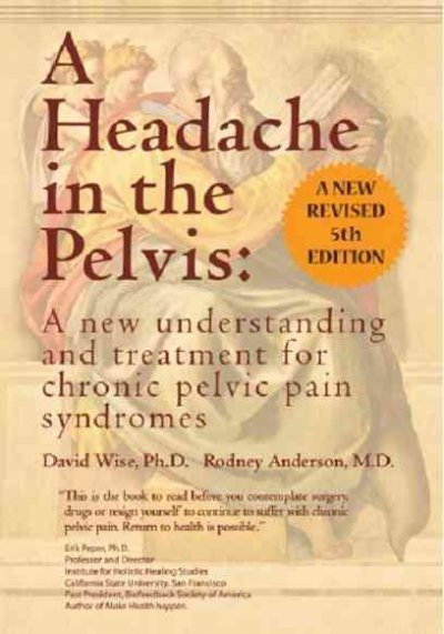 Headache in the pelvis :, A A new understanding and treatment for prostatis and chronic pelvic pain syndrome Trade Paperback{} David Wise, Rodney Anderson.